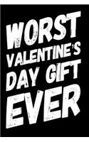 Worst Valentine's Day Gift Ever: 110-Page 6x9 Blank Lined Journal - Great Valentine's Day Gag Gift Idea