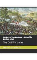 The Rock of Chickamauga: A Story of the Western Crisis: The Civil War Series