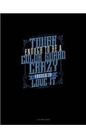 Tough Enough to Be a Color Guard Crazy Enough to Love It: 3 Column Ledger(1062 3 Column Ledger)