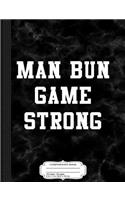 Man Bun Game Strong Composition Notebook: College Ruled 93/4 X 71/2 100 Sheets 200 Pages for Writing
