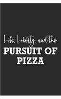 Life Liberty and the Pursuit of Pizza: A 6x9 Inch Matte Softcover Journal Notebook with 120 Blank Lined Pages and a Funny Foodie Feast Cover Slogan