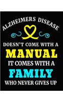 Alzheimer's Disease Doesn't Come with a Manual It Comes with a Family Who Never Gives Up: Alzheimer's Disease Awareness Gifts 8x10 Journal 100 Pages