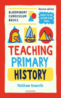 Bloomsbury Curriculum Basics: Teaching Primary History: (Bloomsbury Curriculum Basics)