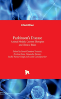 Parkinson's Disease - Animal Models, Current Therapies and Clinical Trials