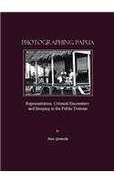 Photographing Papua: Representation, Colonial Encounters and Imaging in the Public Domain