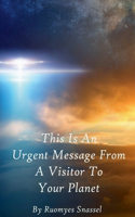 This Is An Urgent Message From A Visitor To Your Planet