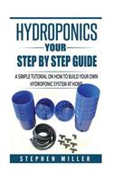 Hydroponics - Your Step by Step Guide