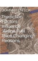 Prediction Factors Influence Airline Fuel Price Changing Reasons