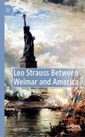 Leo Strauss Between Weimar and America