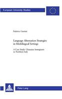 Language Alternation Strategies in Multilingual Settings: A Case Study: Ghanaian Immigrants in Northern Italy