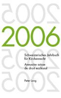 Schweizerisches Jahrbuch Fuer Kirchenrecht. Band 11 (2006)- Annuaire Suisse de Droit Ecclésial. Volume 11 (2006)