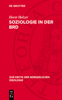 Soziologie in Der Brd: Theorienchaos Und Ideologieproduktion(101 Zur Kritik der Bürgerlichen Ideologie)