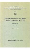 Grossherzog Friedrich I. Von Baden Und Die Reichspolitik 1871-1907