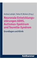 Neuronale Entwicklungsstorungen Adhs, Autismus-Spektrum Und Tourette-Syndrom: Grundlagen Und Klinik