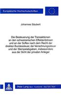 Die Besteuerung der Transaktionen an den schweizerischen Effektenboersen und an der Soffex nach dem Recht der direkten Bundessteuer, der Verrechnungssteuer und der Stempelabgaben, insbesondere aus der Sicht der privaten Anleger: Und Der Stempelabgaben, Insbesondere Aus Der Sicht Der Privaten Anleger