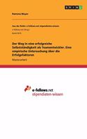 Der Weg in eine erfolgreiche Selbstständigkeit als Teamentwickler. Eine empirische Untersuchung über die Erfolgsfaktoren