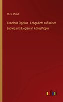 Ermoldus Rigellus - Lobgedicht auf Kaiser Ludwig und Elegien an König Pippin
