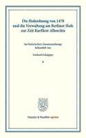 Die Hofordnung Von 1470 Und Die Verwaltung Am Berliner Hofe Zur Zeit Kurfurst Albrechts