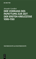 Der Vorrang Des Papsttums Zur Zeit Der Ersten Kreuzzüge 1095-1150