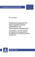 Kreditrisikomanagement Im Spannungsfeld Zwischen Aufsichtlichen Und Oekonomischen Zielsetzungen