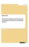 Wachstumsstrategien mittelständischer Unternehmen im Zeichen des globalen Wandels