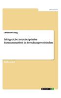 Erfolgreiche interdisziplinäre Zusammenarbeit in Forschungsverbünden: (German)