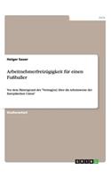 Arbeitnehmerfreizügigkeit für einen Fußballer: Vor dem Hintergrund des Vertrag[es] über die Arbeitsweise der Europäischen Union