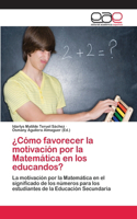 ¿Cómo favorecer la motivación por la Matemática en los educandos?