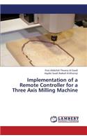 Implementation of a Remote Controller for a Three Axis Milling Machine