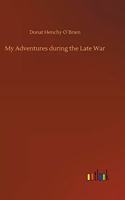 My Adventures during the Late War
