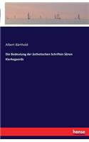 Die Bedeutung der ästhetischen Schriften Sören Kierkegaards