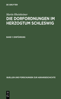 Die Dorfordnungen Im Herzogtum Schleswig: Dorf Und Obrigkeit in Der Frühen Neuzeit. Band 1: Einführung. Band 2: Edition