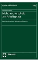 Nichtraucherschutz Am Arbeitsplatz: Zwischen Verbot Und Gesundheitsforderung
