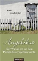 Angelika Oder Warum Ich Auf Dem Plumps-Klo Erwachsen Wurde