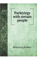 Parleyings with certain people: (English)