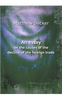 An Essay on the Causes of the Decline of the Foreign Trade