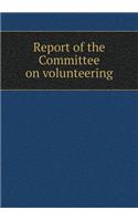 Report of the Committee on volunteering: (English)