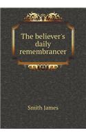 The Believer's Daily Remembrancer