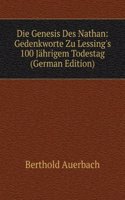 Die Genesis Des Nathan: Gedenkworte Zu Lessing's 100 Jahrigem Todestag (German Edition)