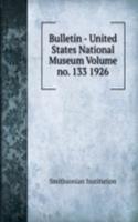 Bulletin - United States National Museum Volume no. 133 1926