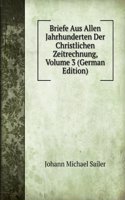 Briefe Aus Allen Jahrhunderten Der Christlichen Zeitrechnung, Volume 3 (German Edition)