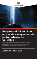 Responsabilité de l'État en cas de changement de jurisprudence en Colombie