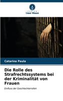 Die Rolle des Strafrechtssystems bei der Kriminalität von Frauen