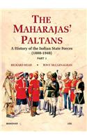 Maharajas' Paltans: A History of the Indian State Forces (1888-1948)