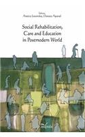 Social Rehabilitation, Care and Education in Postmodern World