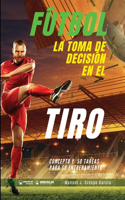 Fútbol. La toma de decisión en el tiro