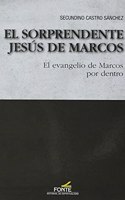 El sorprendente Jesus de Marcos: El evangelio de Marcos por dentro