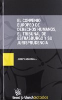 El convenio Europeo de Derechos Humanos , el Tribunal de Estarsburgo y su Jurisprudencia