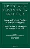 Arabic and Islamic Studies in Europe and Beyond / Etudes Arabes Et Islamiques En Europe Et Au-Dela