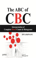 The ABC of Cbc: Interpretation of Complete Blood Count and Histograms: The Interpretation of Complete Blood Count and Histograms